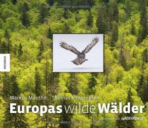 Europas wilde Wälder de Markus Mauthe