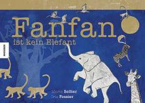 Fanfan ist kein Elefant de Marie Sellier