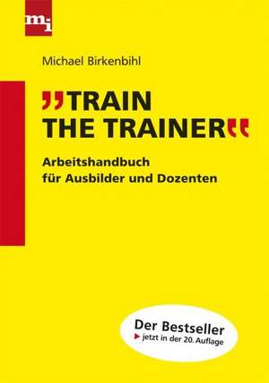 Train the Trainer de Michael Birkenbihl