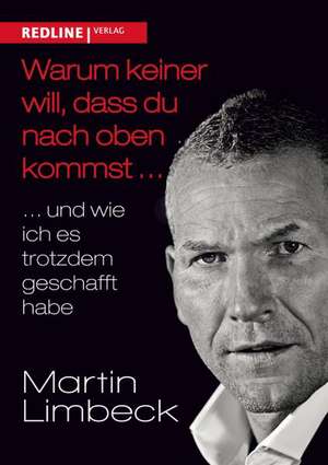 Warum keiner will, dass du nach oben kommst ... de Martin Limbeck