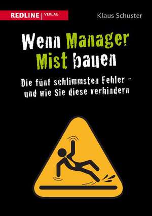 Wenn Manager Mist bauen de Klaus Schuster