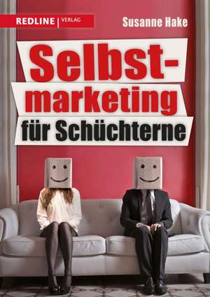 Selbstmarketing für Schüchterne de Susanne Hake