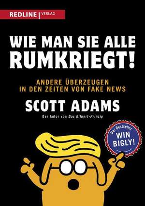 Wie man sie alle rumkriegt! de Scott Adams