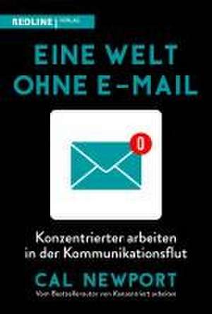 Eine Welt ohne E-Mail de Cal Newport