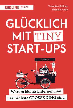 Glücklich mit Tiny Start-ups de Veronika Bellone