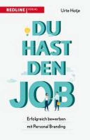 Du hast den Job! de Urte Hotje