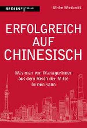 Erfolgreich auf Chinesisch de Ulrike Wieduwilt