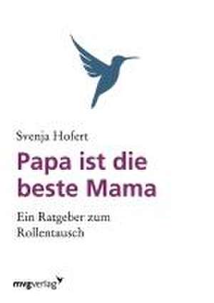 Papa ist die beste Mama de Svenja Hofert