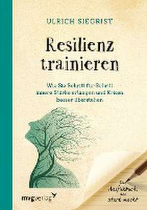 Resilienz trainieren de Ulrich Siegrist