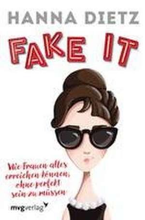 Fake it de Hanna Dietz