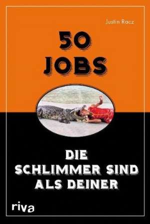 50 Jobs, die schlimmer sind als deiner de Justin Racz