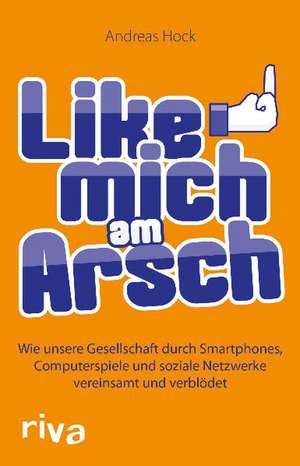 Like mich am Arsch de Andreas Hock