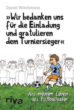 "Wir bedanken uns für die Einladung und gratulieren dem Turniersieger" de Daniel Wiechmann