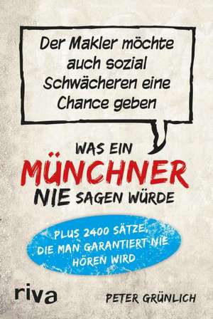 Was ein Münchner nie sagen würde de Peter Grünlich