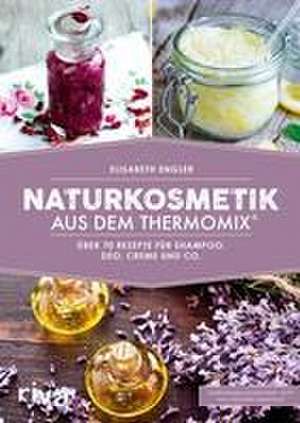 Naturkosmetik aus dem Thermomix® de Elisabeth Engler