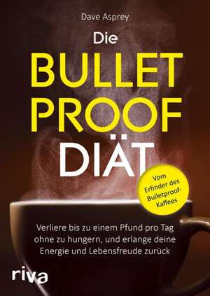 Die Bulletproof-Diät de Dave Asprey