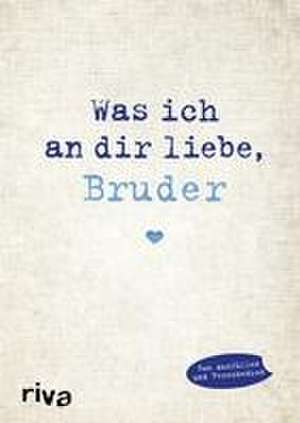 Was ich an dir liebe, Bruder de Alexandra Reinwarth