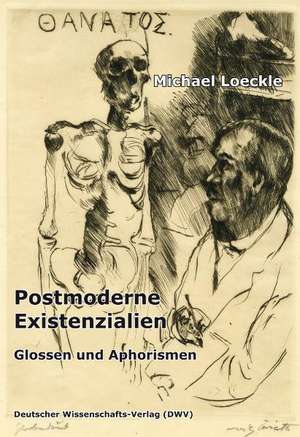 Postmoderne Existenzialien de Michael Loeckle