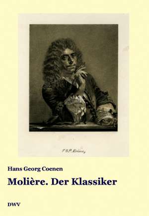 Molière. Der Klassiker de Hans Georg Coenen