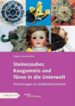 Steinezauber, Kaugummis und Türen in die Unterwelt de Dagmar Arzenbacher