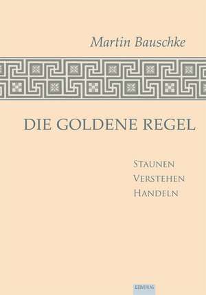 Die Goldene Regel de Martin Bauschke