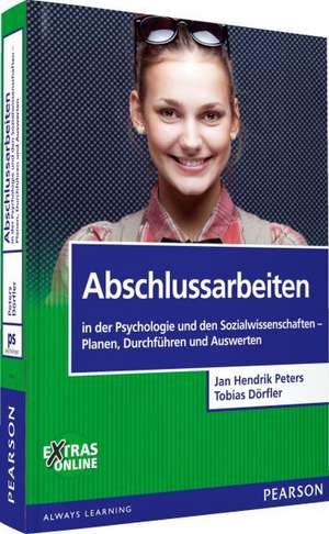 Abschlussarbeiten in der Psychologie und den Sozialwissenschaften. Planen, Durchführen und Auswerten de Tobias Dörfler