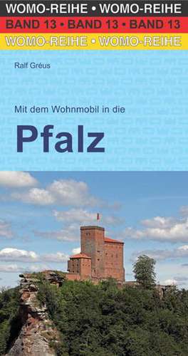 Mit dem Wohnmobil in die Pfalz de Ralf Gréus