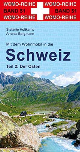 Mit dem Wohnmobil in die Schweiz. Teil 2: Der Osten de Stefanie Holtkamp