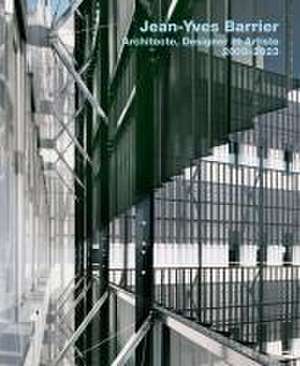 Jean-Yves Barrier. Architecte, Designer, Artiste. 2005-2023 de Elke Mittmann