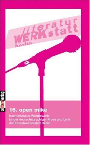 16. Open Mike: A Staged Approach de Berlin Literaturwerkstatt