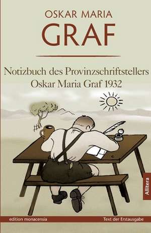 Notizbuch Des Provinzschriftstellers Oskar Maria Graf 1932: A Staged Approach de Oskar Maria Graf