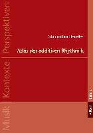 Atlas der additiven Rhythmik de Maximilian Hendler