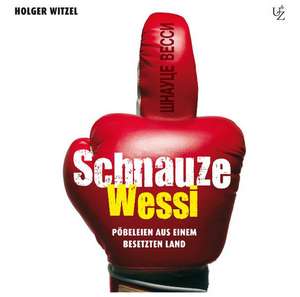 Schnauze Wessi! de Holger Witzel