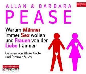 Warum Männer immer Sex wollen und Frauen von der Liebe träumen de Allan Pease