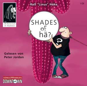 Shades of hä? de Ralf Linus Höke