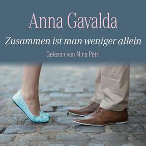 Zusammen ist man weniger allein de Anna Gavalda