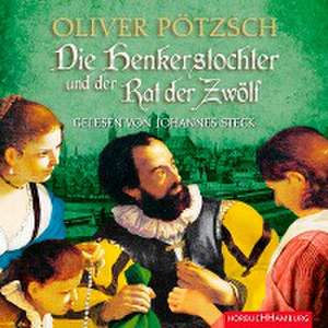 Die Henkerstochter und der Rat der Zwölf (Die Henkerstochter-Saga 7) de Oliver Pötzsch