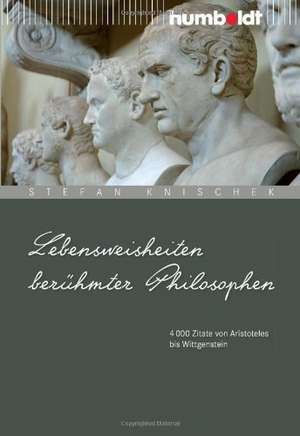 Lebensweisheiten berühmter Philosophen de Stefan Knischek