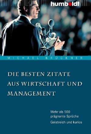 Die besten Zitate aus Wirtschaft und Management de Michael Brückner