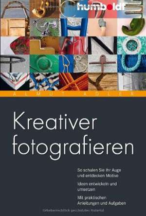 Kreativer fotografieren de Almut Adler