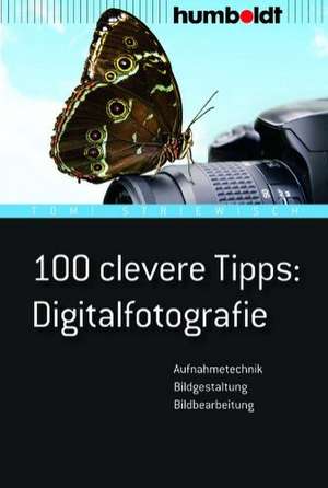 100 clevere Tipps: Digitalfotografie de Tom! Striewisch