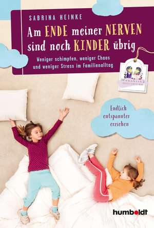 Am Ende meiner Nerven sind noch Kinder übrig de Sabrina Heinke