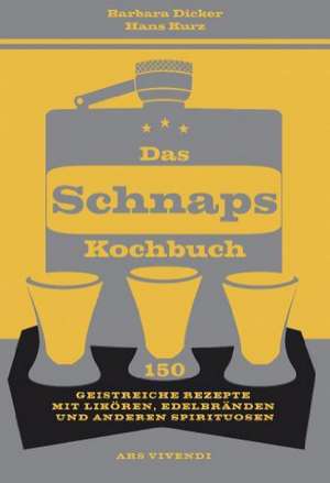 Das Schnapskochbuch de Barbara Dicker