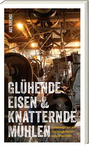 Glühende Eisen und knatternde Mühlen de Jens Riesner