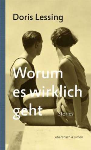 Worum es wirklich geht de Doris Lessing