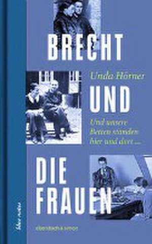 Brecht und die Frauen de Unda Hörner