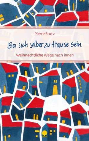 Bei sich selber zu Hause sein de Pierre Stutz