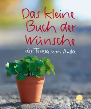 Das kleine Buch der Wünsche de Teresa von Avila