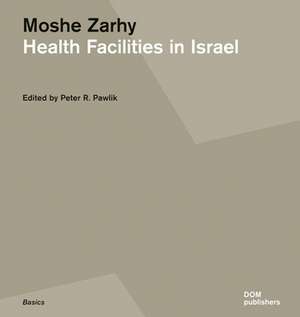 Moshe Zarhy, Health Facilities in Israel: Construction and Design Manual de Peter Pawlik