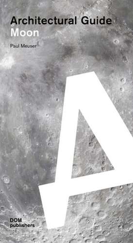 Moon. Architectural Guide de Paul Meuser